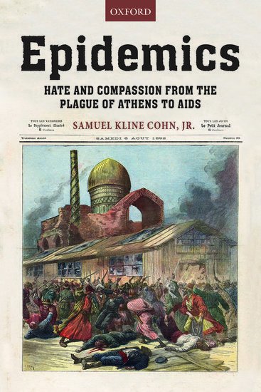 Epidemics Hate and compassion from the plague of Athens to AIDS 2018 Samuel Cohn